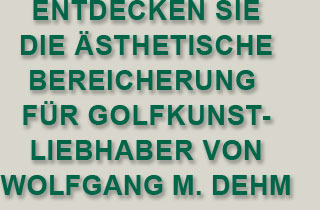 Entdecken Sie Die Ästhetische bereicherung Für Golfkunst- liebhabern von Wolfgang M. Dehm